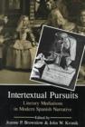 Image for Intertextual Pursuits : Literary Mediations in Modern Spanish Narrative