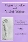 Image for Cigar Smoke and Violet Water : Gendered Discourse in the Stories of Emilia Pardo Bazan