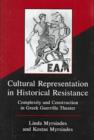 Image for Cultural Representations in Historical Resistance : Complexity and Construction in Greek Guerrilla Theater