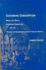 Image for Governing Consumption : Needs and Wants, Suspended Characters and the Origins of Eighteenth-century Novels