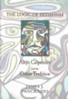 Image for The Logic of Fetishism : Alejo Carpentier and the Cuban Tradition
