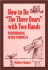 Image for How to do &quot;The three bears&quot; with two hands  : Performing with puppets