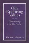 Image for Our Enduring Values : Librarianship in the 21st Century
