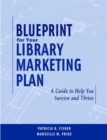Image for Blueprint for your library marketing plan  : a guide to help you survive and thrive