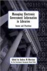 Image for Managing Electronic Government Information in Libraries : Issues and Practices