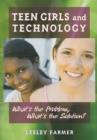 Image for Teen Girls and Technology : What&#39;s the Problem, What&#39;s the Solution?