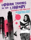Image for Urban teens in the library  : research and practice