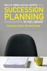Image for Succession planning in the library  : developing leaders, managing change
