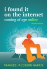 Image for I found it on the Internet  : coming of age online
