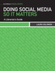 Image for Doing social media so it matters  : a librarian&#39;s guide
