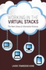 Image for Working in the virtual stacks  : the new library and information science