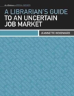 Image for A librarian&#39;s guide to an uncertain job market