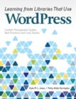 Image for Learning from Libraries that Use WordPress : Content-Management System Best Practices and Case Studies