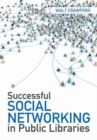 Image for Successful Social Networking in Public Libraries