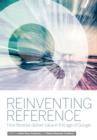 Image for Reinventing Reference: How Public, Academic, and School Libraries Deliver Value in the Age of Google