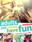 Image for Adults just wanna have fun  : programs for emerging adults