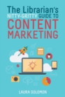 Image for The Librarian&#39;s Nitty-Gritty Guide to Content Marketing