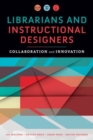 Image for Librarians and instructional designers  : collaboration and innovation
