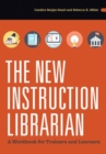 Image for The new instruction librarian  : a workbook for trainers and learners