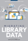 Image for Migrating Library Data : A Practical Manual