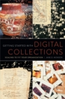 Image for Getting Started with Digital Collections: Scaling to Fit Your Organization