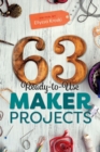 Image for 63 Ready-to-Use Maker Projects