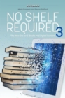Image for No Shelf Required 3 : The New Era for E-Books and Digital Content