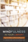 Image for Recipes for Mindfulness in Your Library : Supporting Resilience and Community Engagement