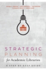 Image for Strategic planning for academic libraries  : a step-by-step guide