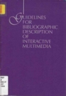Image for Guidelines for Bibliographic Description of Interactive Multimedia