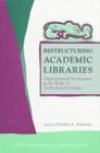 Image for Restructuring Academic Libraries : Organizational Development in the Wake of Technological Change