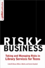 Image for Risky business  : taking and managing risks in library services for teens