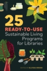 Image for 25 Ready-to-Use Sustainable Living Programs for Libraries