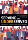 Image for Serving the underserved  : strategies for inclusive community engagement