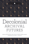 Image for Decolonial archival futures