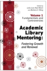 Image for Academic library mentoring  : fostering growth and renewalVolume 1,: Fundamentals and controversies