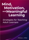 Image for Mind, motivation, and meaningful learning  : strategies for teaching adult learners