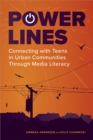 Image for Power lines  : connecting with teens in urban communities through media literacy