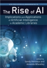 Image for The Rise of AI: Volume 78 : Implications and Applications of Artificial Intelligence in Academic Libraries