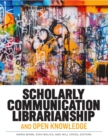 Image for Scholarly Communication Librarianship and Open Knowledge