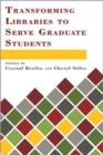 Image for Transforming Libraries to Serve Graduate Students