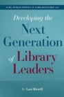 Image for Developing the Next Generation of Library Leaders : (ACRL Publications in Librarianship No. 75)