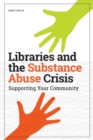 Image for Libraries and the Substance Abuse Crisis : Supporting Your Community