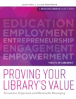 Image for Proving your library&#39;s value  : persuasive, organized, and memorable messaging