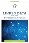 Image for Linked Data for the Perplexed Librarian