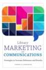 Image for Library marketing and communications  : strategies to increase relevance and results