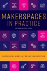 Image for Makerspaces in Practice : Successful Models for Implementation