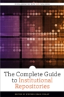 Image for The complete guide to institutional repositories