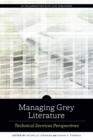 Image for Managing grey literature  : technical services perspectives