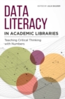 Image for Data literacy in academic libraries  : teaching critical thinking with numbers